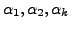 $ {\alpha}_1, {\alpha}_2, {\alpha}_k$