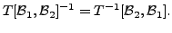 $\displaystyle T[{\cal B}_1, {\cal B}_2]^{-1} = T^{-1}[{\cal B}_2, {\cal B}_1].$