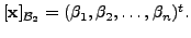 $ [{\mathbf x}]_{{\cal B}_2} = (\beta_1, \beta_2, \ldots,
\beta_n)^t.$