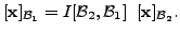 $\displaystyle [{\mathbf x}]_{{\cal B}_1} = I[{\cal B}_2, {\cal B}_1] \; \; [{\mathbf x}]_{{\cal B}_2}.$