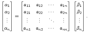 $\displaystyle \begin{bmatrix}\alpha_1 \\ \alpha_2\\ \vdots \\
\alpha_n \end{b...
...rix} \;
\begin{bmatrix}\beta_1 \\ \beta_2
\\ \vdots \\ \beta_n \end{bmatrix}.$