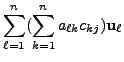 $\displaystyle \sum\limits_{\ell=1}^n ( \sum\limits_{k=1}^n a_{\ell k} c_{kj} )
{\mathbf u}_\ell$