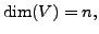 $ \dim(V) = n,$