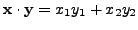 $ {\mathbf x}\cdot {\mathbf y}= x_1 y_1 + x_2 y_2$