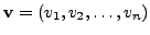 $ {\mathbf v}=(v_1, v_2, \ldots,
v_n)$