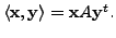 $ \langle {\mathbf x}, {\mathbf y}\rangle = {\mathbf x}A {\mathbf y}^{t}.$