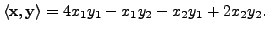 $\displaystyle \langle {\mathbf x}, {\mathbf y}\rangle = 4 x_1 y_1 - x_1 y_2 - x_2 y_1
+ 2 x_2 y_2.$