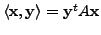 $ \langle {\mathbf x}, {\mathbf y}\rangle = {\mathbf y}^t A {\mathbf x}$