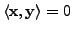 $ \langle {\mathbf x}, {\mathbf y}\rangle = 0$