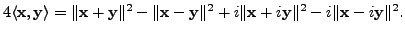 $ 4 \langle {\mathbf x},{\mathbf y}\rangle = \Vert{\mathbf x}+ {\mathbf y}\Vert^...
...ert{\mathbf x}+ i{\mathbf y}\Vert^2 - i \Vert{\mathbf x}- i {\mathbf y}\Vert^2.$