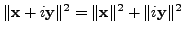 $ \Vert{\mathbf x}+ i {\mathbf y}\Vert^2 =
\Vert{\mathbf x}\Vert^2 + \Vert i {\mathbf y}\Vert^2$