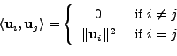 \begin{displaymath}\langle {\mathbf u}_i, {\mathbf u}_j \rangle = \left\{
\begin...
... {\mathbf u}_i\Vert^2 &
{\mbox{ if }} i = j \end{array} \right.\end{displaymath}