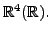 $ {\mathbb{R}}^4({\mathbb{R}}).$