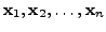 $ {\mathbf x}_1, {\mathbf x}_2, \ldots, {\mathbf x}_n$