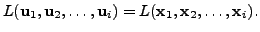 $ L({\mathbf u}_1, {\mathbf u}_2, \ldots, {\mathbf u}_i) = L({\mathbf x}_1, {\mathbf x}_2, \ldots, {\mathbf x}_i).$