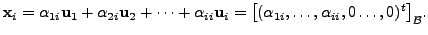 $\displaystyle {\mathbf x}_i = {\alpha}_{1i} {\mathbf u}_1 + {\alpha}_{2i} {\mat...
... \bigl[({\alpha}_{1i}, \ldots, {\alpha}_{ii}, 0 \ldots, 0)^t \bigr]_{{\cal B}}.$