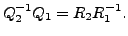 $ Q_2^{-1} Q_1 = R_2 R_1^{-1}.$