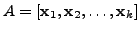 $ A = [{\mathbf x}_1, {\mathbf x}_2, \ldots, {\mathbf x}_k]$