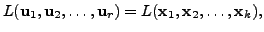 $ L({\mathbf u}_1, {\mathbf u}_2, \ldots, {\mathbf u}_r) = L({\mathbf x}_1, {\mathbf x}_2, \ldots, {\mathbf x}_k),$