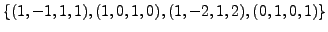 $ \{(1,-1,1,1), (1,0,1,0), (1,-2,1,2), (0,1,0,1) \}$