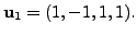 $ {\mathbf u}_1 = (1,-1,1,1).$