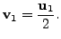 $ {\mathbf v}_1 = \displaystyle \frac{{\mathbf u}_1}{2}.$