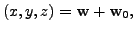 $ (x,y,z) = {\mathbf w}+ {\mathbf w}_0, $