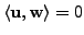 $ \langle {\mathbf u}, {\mathbf w}\rangle = 0$