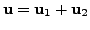 $ {\mathbf u}= {\mathbf u}_1 + {\mathbf u}_2 $