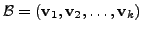 $ {\cal B}= ({\mathbf v}_1, {\mathbf v}_2, \ldots, {\mathbf v}_k)$