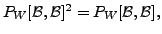 $ P_W[{\cal B},{\cal B}]^2 = P_W[{\cal B},{\cal B}],$