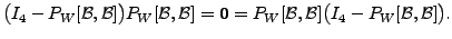 $ \bigr( I_4 - P_W[{\cal B},{\cal B}] \bigl) P_W[{\cal B}, {\cal B}] = {\mathbf 0}= P_W[{\cal B},{\cal B}]
\bigr( I_4 - P_W[{\cal B},{\cal B}] \bigl).$