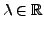 $ \lambda \in {\mathbb{R}}$