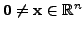 $ {\mathbf 0}\neq {\mathbf x}\in {\mathbb{R}}^n$