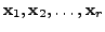 $ {\mathbf x}_1, {\mathbf x}_2, \ldots, {\mathbf x}_r$