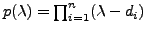 $ p({\lambda}) = \prod_{i=1}^n ({\lambda}- d_i)$