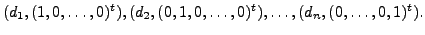 $\displaystyle (d_1, (1,0,\ldots, 0)^t), (d_2, (0,1,0,\ldots,0)^t), \ldots,
(d_n, (0,\ldots, 0,1)^t).$