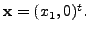 $ {\mathbf x}= (x_1, 0)^{t}.$