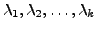 $ {\lambda}_1, {\lambda}_2, \ldots, {\lambda}_k$