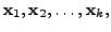 $ {\mathbf x}_1, {\mathbf x}_2, \ldots, {\mathbf x}_k,$