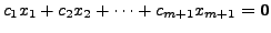 $\displaystyle c_1 x_1 + c_2 x_2 + \cdots + c_{m+1} x_{m+1} = {\mathbf 0}$