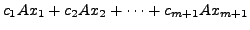 $\displaystyle c_1 A x_1 + c_2 A x_2 + \cdots + c_{m+1} A x_{m+1}$