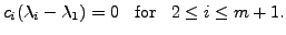 $\displaystyle c_i (\lambda_i - \lambda_1) = 0
\;\; {\mbox{ for }} \;\; 2 \leq i \leq m+1.$