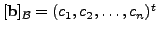 $ [{\mathbf b}]_{{\cal B}} = (c_1, c_2, \ldots, c_n)^t$