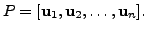 $ P = [{\mathbf u}_1, {\mathbf u}_2, \ldots, {\mathbf u}_n].$