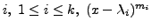 $ i, \; 1 \le i \le k,
\; (x - {\lambda}_i)^{m_i}$