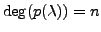 $ \deg( p({\lambda})) = n$