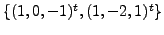 $ \{(1,0,-1)^t, (1,-2,1)^t\}$