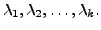 $ \lambda_1, \lambda_2, \ldots, \lambda_k.$