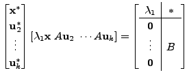 $\displaystyle \begin{bmatrix}{\mathbf x}^* \\ {\mathbf u}_2^* \\ \vdots \\ {\ma...
..._1 & * \\ \hline {\mathbf 0}& \\ \vdots & B \\ {\mathbf 0}&
\end{array} \right]$